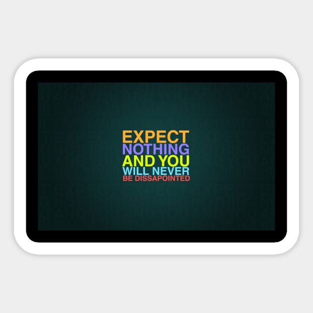 Expect Nothing And You Will Be Never Dissapointed Sticker by AtharManzoor1